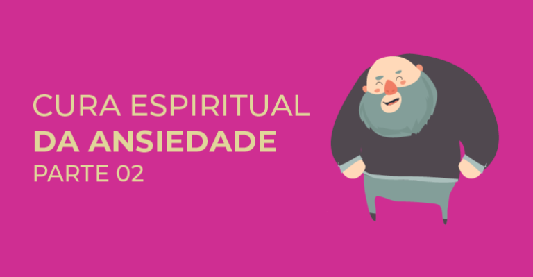 A história de Agenor e a segunda parte do infográfico sobre a Cura Espiritual da Ansiedade